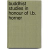 Buddhist Studies in Honour of I.B. Horner by Cousins, L.