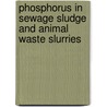Phosphorus in Sewage Sludge and Animal Waste Slurries by Hucker, G.