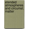 Etended atmospheres and circumst. matter by Unknown