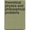 Theoretical Physics and Philosophical Problems door Boltzmann, Ludwig