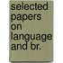 Selected papers on language and br.