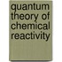 Quantum theory of chemical reactivity