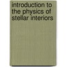 Introduction to the Physics of Stellar Interiors by Blamont, J. E