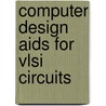 Computer design aids for vlsi circuits door Onbekend