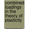 Combined Loadings in the Theory of Plasticity by Zyczkowski, Michael