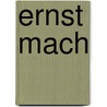 Ernst Mach by Cohen, Robert S.