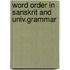 Word order in sanskrit and univ.grammar