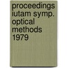 Proceedings iutam symp. optical methods 1979 by Unknown