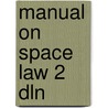 Manual on space law 2 dln door Onbekend