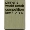 Pinner s world unfair competition law 1 2 3 4 door Onbekend