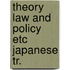 Theory law and policy etc japanese tr.
