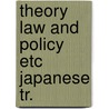 Theory law and policy etc japanese tr. by Richard Adams