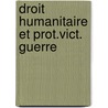 Droit humanitaire et prot.vict. guerre door Pictet