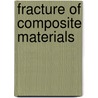 Fracture of composite materials by Unknown