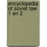 Encyclopedia of soviet law 1 en 2 door Onbekend