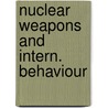 Nuclear weapons and intern. behaviour door Nash