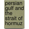 Persian gulf and the strait of hormuz by Ramazani