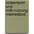 Volkerrecht und milit.nutzung meeresbod.