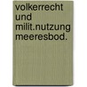 Volkerrecht und milit.nutzung meeresbod. door Kuhne