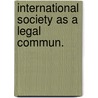 International society as a legal commun. door Mosler