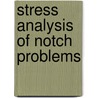 Stress analysis of notch problems door Onbekend