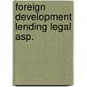 Foreign development lending legal asp. by Rubin