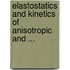 Elastostatics and Kinetics of Anisotropic and ...