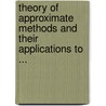 Theory of Approximate Methods and Their Applications to ... by Ivanov, Alexander V.