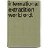 International extradition world ord.