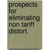 Prospects for eliminating non tariff distort. door Onbekend