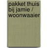 Pakket Thuis bij Jamie / Woonwaaier by Unknown