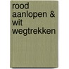 Rood aanlopen & wit wegtrekken door S. Aldridge