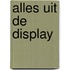 Alles uit de display