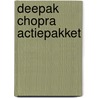 Deepak chopra actiepakket by Deepak Chopra