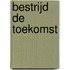 Bestrijd de toekomst