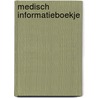 Medisch informatieboekje door Onbekend