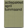 Actiepakket april tuinmaand by Unknown