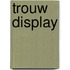 Trouw display