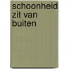 Schoonheid zit van buiten door R. Schoemacher