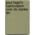 Paul Fagel's toprecepten voor de slanke lijn