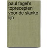 Paul Fagel's toprecepten voor de slanke lijn door P. Fagel