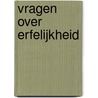 Vragen over erfelijkheid door Onbekend