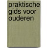 Praktische gids voor ouderen door Jose Mast