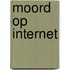 Moord op Internet