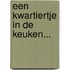 Een kwartiertje in de keuken...