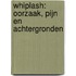 Whiplash: oorzaak, pijn en achtergronden