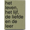 Het leven, het lijf, de liefde en de leer door K. Kuiken