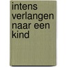 Intens verlangen naar een kind by R. Bots