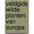 Veldgids wilde planten van Europa