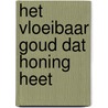 Het vloeibaar goud dat honing heet door J. Charlton